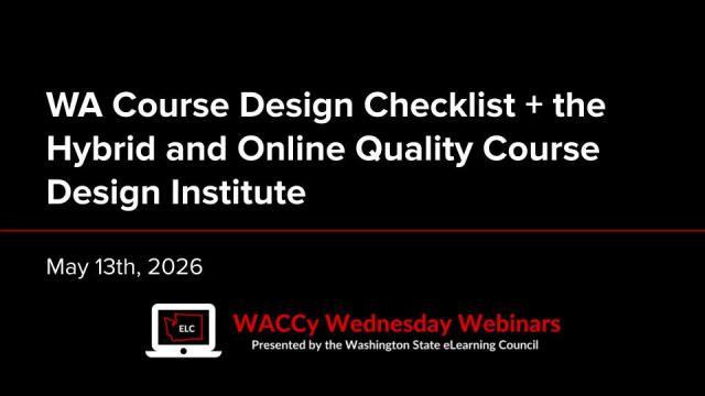 WACCy Wednesday Webinar - WA Checklist + the Hybrid and Online Quality Course Design Institute